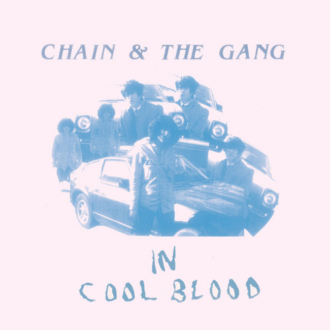 Chain & The Gang – In Cool Blood (K Records) Chain & The Gang – In Cool Blood (K Records)