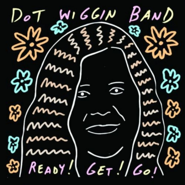 Dot Wiggin Band – Ready! Get! Go! (Alternative Tentacles) Dot Wiggin Band – Ready! Get! Go! (Alternative Tentacles)