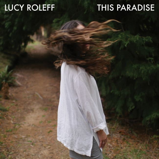 Lucy Roleff – This Paradise (Lost & Lonesome Records)